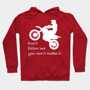 Don't Follow Me You Won't Make It - Funny motorcycle Design - super gift for motorcycle lovers Hoodie